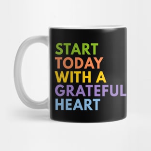 Start Today With A Grateful Heart Mug